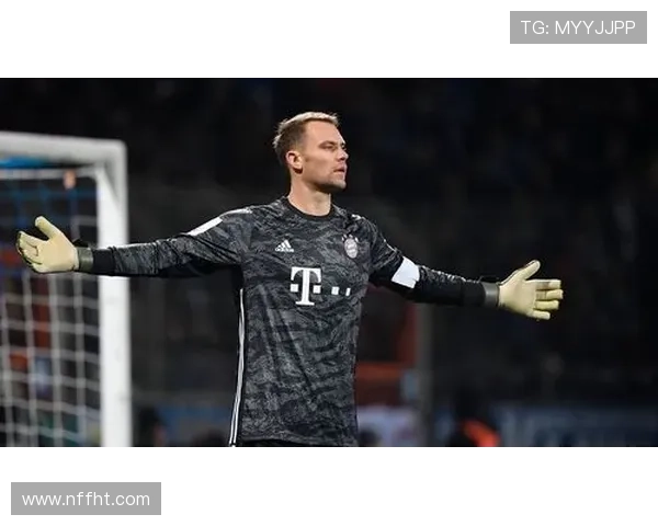 诺伊尔表现稳健，持续重塑现代守门员位置与战术分析